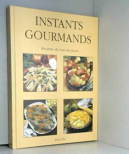 INSTANTS GOURMANDS: Recettes de tous les jours