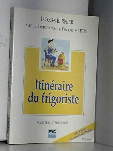 Itinéraire du frigoriste : entretien-dépannage, sauvegarde de l'environnement : manuel d'interventio