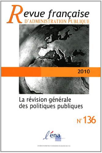 Revue française d'administration publique, N° 136 : La révision générale des politiques publiques