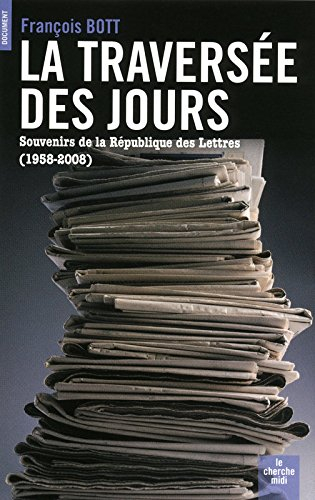 La traversée des jours : souvenirs de la république des lettres (1958-2008)
