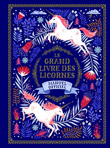 Le grand livre des licornes : manuel officiel