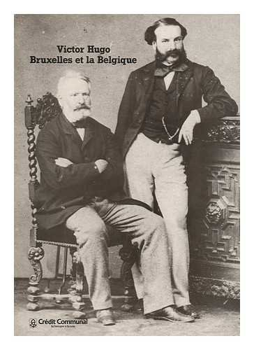 victor hugo, bruxelles et la belgique : exposition tenue en la salle ogivale de lhotel de ville du 2