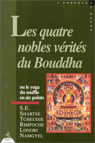 Les quatre nobles vérités du Bouddha ou Le yoga du souffle en six points