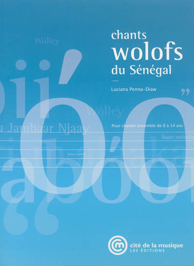 Chants wolofs du Sénégal : pour chanter ensemble de 8 à 14 ans