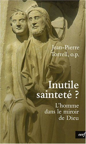 Inutile sainteté ? : l'homme dans le miroir de Dieu