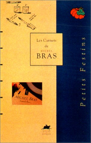 Les carnets de Michel Bras. Vol. 2. Petits festins