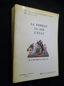 La Famille la loi l'état de la révolution au code civil