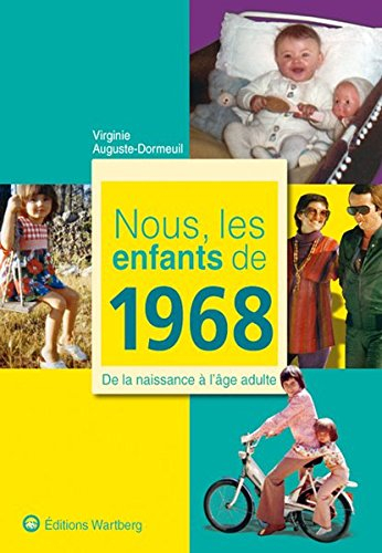 Nous, les enfants de 1968 : de la naissance à l'âge adulte