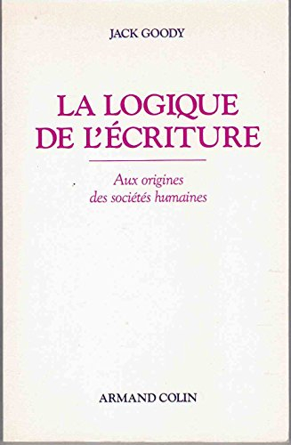 La Logique de l'écriture : aux origines des sociétés humaines