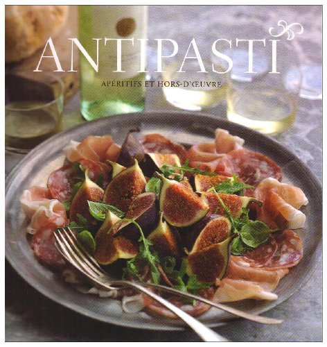 Antipasti : apéritifs et hors-d'oeuvre