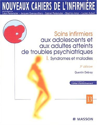 Soins infirmiers aux adolescents et aux adultes atteints de troubles psychiatriques. Vol. 1. Syndrom