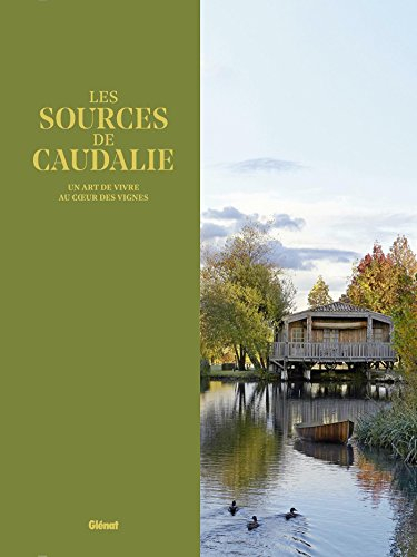 Les sources de Caudalie : un art de vivre au coeur des vignes