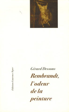 Rembrandt, l'odeur de la peinture : à partir d'une question posée à la peinture représentative