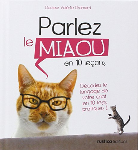 Parlez le miaou en 10 leçons : décodez le langage de votre chat en 10 tests pratiques !