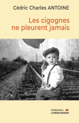 Les cigognes ne pleurent jamais