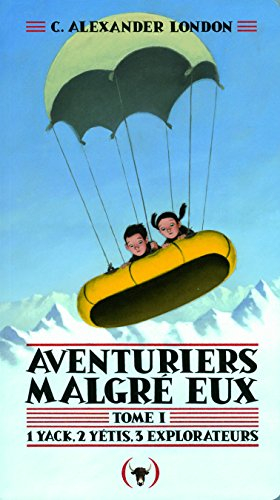 Aventuriers malgré eux. Vol. 1. 1 yak, 2 yétis, 3 explorateurs