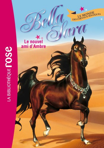 Bella Sara : le monde des chevaux magiques. Vol. 9. Le nouvel ami d'Ambre