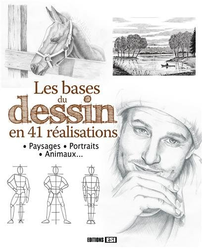 Les bases du dessin en 41 réalisations : paysages, portraits, animaux...