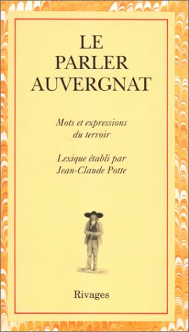 Le parler auvergnat : régionalismes du français d'Auvergne