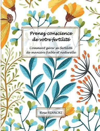 prenez conscience de votre fertilité: comment gérer sa fertilité de manière fiable et naturelle