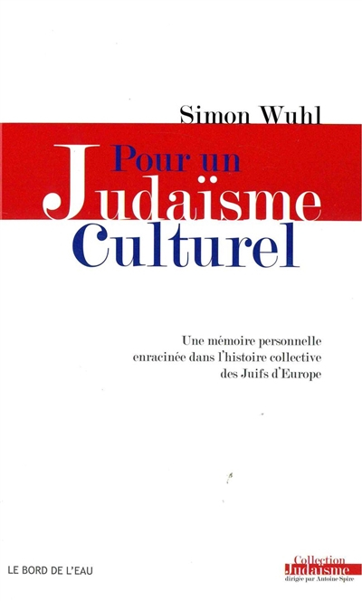 Pour un judaïsme culturel : une mémoire personnelle enracinée dans l'histoire collective des Juifs d