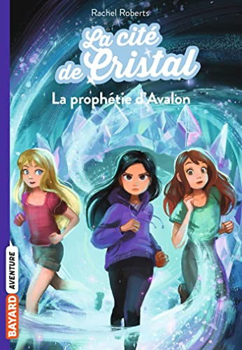 La cité de cristal, Tome 05: La prophétie d'Avalon