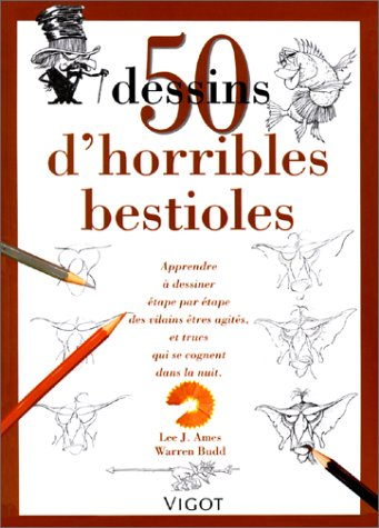 50 dessins d'horribles bestioles : apprendre à dessiner étape par étape des vilains êtres agités et 