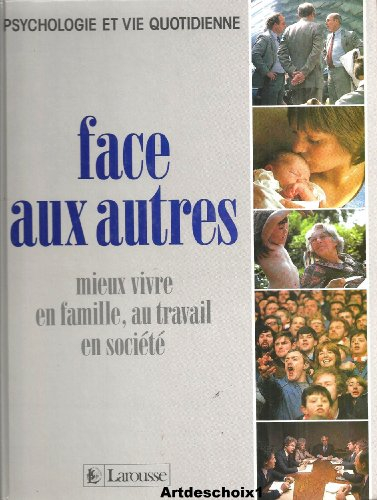 Face aux autres : mieux vivre en famille, au travail, en société