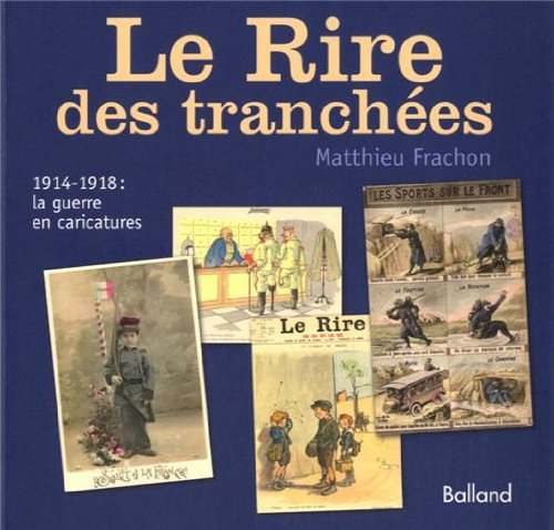 Le rire des tranchées : 1914-1918, la guerre en caricatures