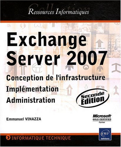 Exchange Server 2007 : conception de l'infrastructure, implémentation, administration