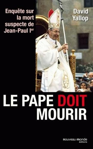 Le pape doit mourir : enquête sur la mort suspecte de Jean-Paul Ier
