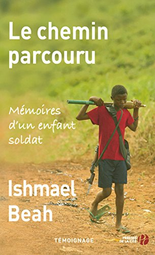 Le chemin parcouru : mémoires d'un enfant soldat : témoignage