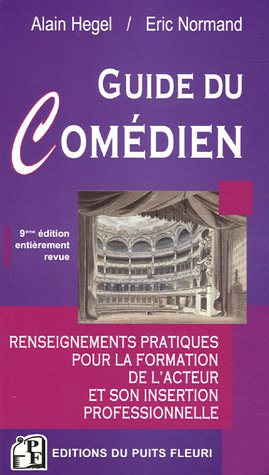 guide du comédien : renseignements pratiques pour la formation de l'acteur et son insertion professi