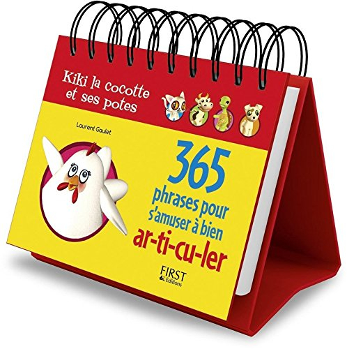 365 phrases pour s'amuser à bien ar-ti-cu-ler : Kiki la cocotte et ses potes