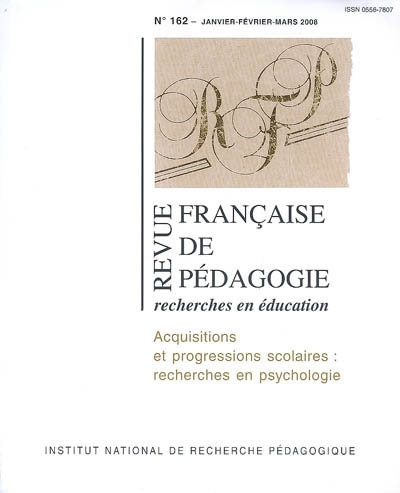 Revue française de pédagogie, n° 162. Acquisitions et progressions scolaires : recherches en psychol