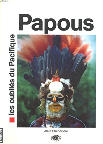 Papous : les oubliés du Pacifique