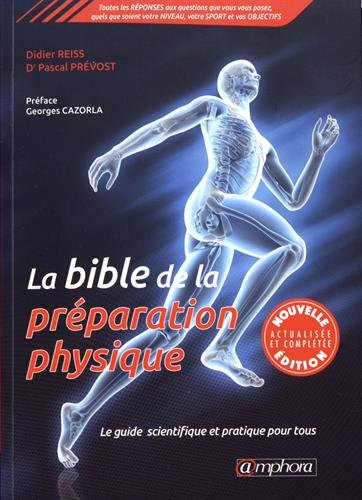 La bible de la préparation physique : le guide scientifique et pratique pour tous