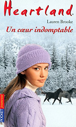 Heartland : le pays où l'amour des chevaux guérit toutes les blessures. Vol. 29. Un coeur indomptabl