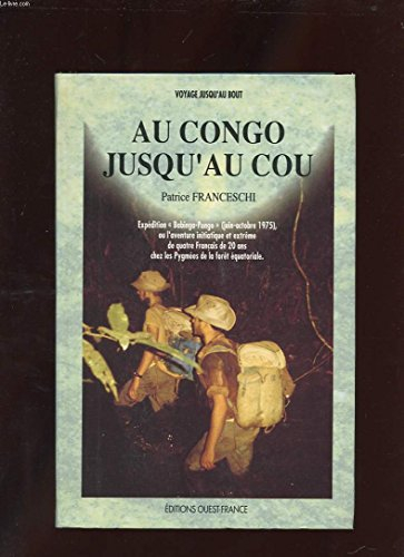 Au Congo jusqu'au cou : expédition Babinga-Pongo, juin-octobre 1975, ou l'aventure initiatique et ex