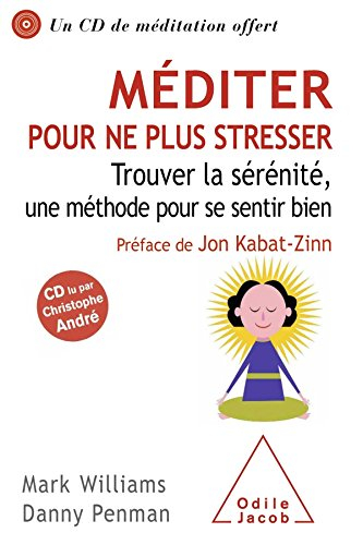 Méditer pour ne plus stresser : trouver la sérénité, une méthode pour se sentir bien