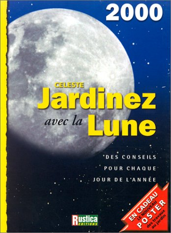 Jardinez avec la Lune 2000 : des conseils pour chaque jour