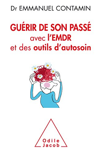 Guérir de son passé avec l'EMDR et des outils d'autosoin