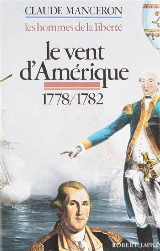 Les Hommes de la liberté. Vol. 2. Le vent d'Amérique : 1778-1782