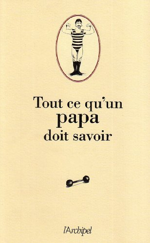 Tout ce qu'un papa doit savoir