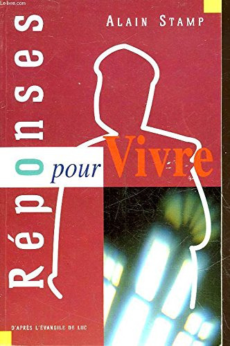 réponses pour vivre : d'après l'Évangile de luc