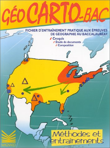 Géocarto-bac : fichier d'entraînement pratique aux épreuves de géographie au baccalauréat