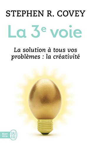 La 3e voie : la solution à tous vos problèmes, la créativité