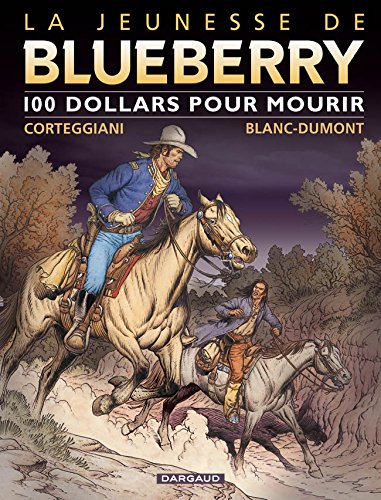 La jeunesse de Blueberry. Vol. 16. 100 dollars pour mourir