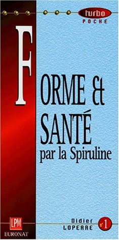 Forme et santé par la spiruline