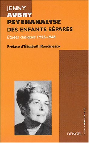 Psychanalyse des enfants séparés : études cliniques 1952-1986